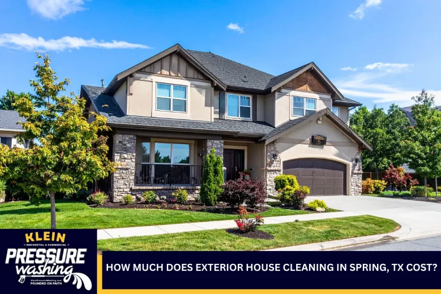 How Much Does Exterior House Cleaning in Spring, TX Cost?