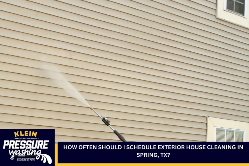 How Often Should I Schedule Exterior House Cleaning in Spring, TX?