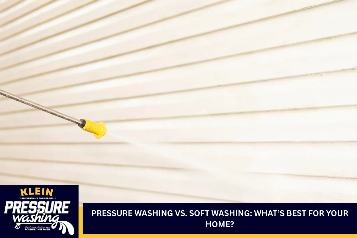 Pressure Washing vs. Soft Washing: What’s Best for Your Home?